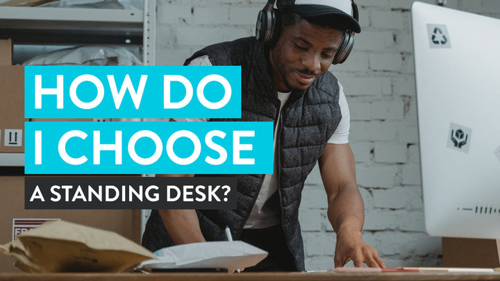 How do I choose a standing desk