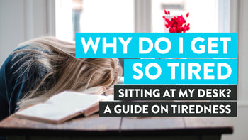 Causes de la fatigue lorsque vous êtes assis à votre bureau