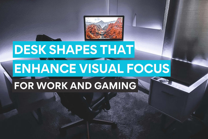 Desk shapes that enhance visual focus for work and gaming